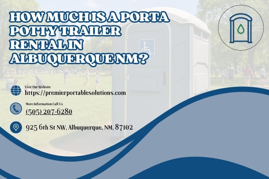 How Much Is A Porta Potty Trailer Rental in Albuquerque NM