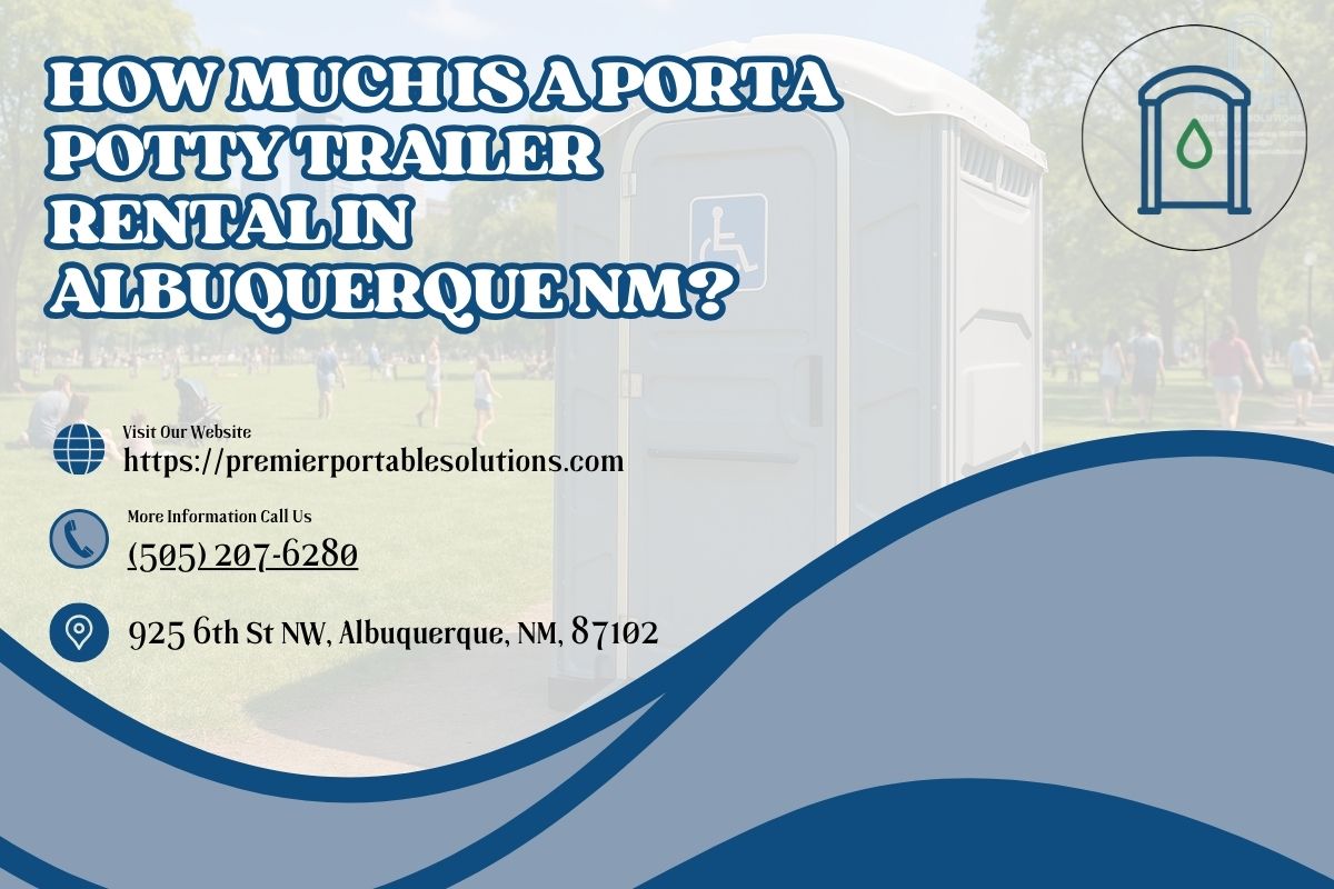 How Much Is A Porta Potty Trailer Rental in Albuquerque NM